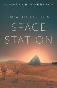 How to Build a Space Station : How we'll eat, sleep and survive in space, from space hotels to lunar labs