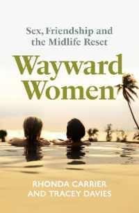 Wayward Women : Sex, Friendship and the Midlife Reset. a Memoir of Reinvention, Female Friendship, and Wild Travels around the World