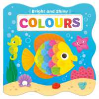 Bright & Shiny Colours （Board Book）