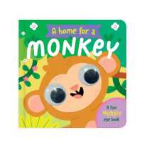 A Home for a Monkey (A Fun Wobbly Eye Book) （Board Book）