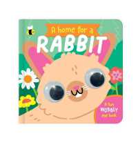A Home for a Rabbit (A Fun Wobbly Eye Book) （Board Book）