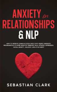 Anxiety in Relationships & NLP : How to Improve Communication Skills with Neuro Linguistic Programming to avoid Negative Thinking, Panic Attacks, Depression, Social Anxiety, Jealousy, and Attachment.