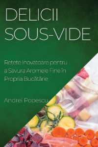 Delicii Sous-Vide : Rețete Inovatoare pentru a Savura Aromele Fine în Propria Bucătărie