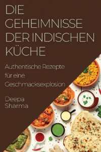 Die Geheimnisse der indischen Küche : Authentische Rezepte für eine Geschmacksexplosion