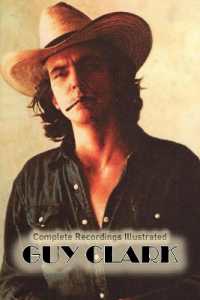 Guy Clark : Complete Recordings Illustarted (Essential Discographies)