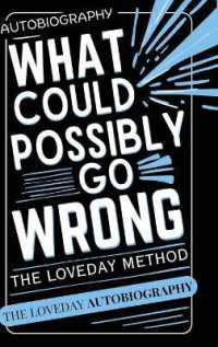 What Could Possibly Go Wrong? My Life's Journey.Author of the Loveday Method