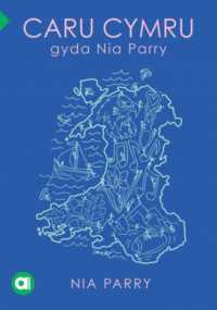 Cyfres Amdani: Caru Cymru gyda Nia Parry