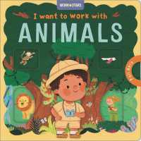 I Want to Work with Animals : A Little Career Book for Kids, with Sliding Tabs to Pull （Board Book）
