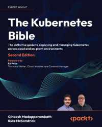 The Kubernetes Bible : The definitive guide to deploying and managing Kubernetes across cloud and on-prem environments （2ND）