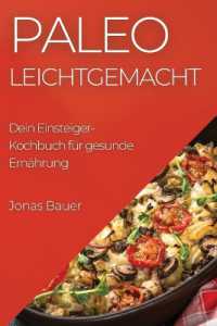 Paleo Leichtgemacht : Dein Einsteiger-Kochbuch für gesunde Ernährung