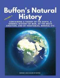 Buffon's Natural History, Volume II : Containing a Theory of the Earth, a General History of Man, of the Brute Creation, and of Vegetables, Mineral etc