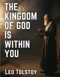 The Kingdom of God Is within You : Christianity Not as a Mystic Religion, but as a New Theory of Life