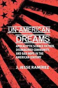 Un-American Dreams : Apocalyptic Science Fiction, Disimagined Community, and Bad Hope in the American Century (Liverpool Science Fiction Texts & Studies)