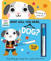 What Will You Wear, Dog? a magic water painting book about going to a fancy-dress party! (Dressing-up Water Painting) （Board Book）