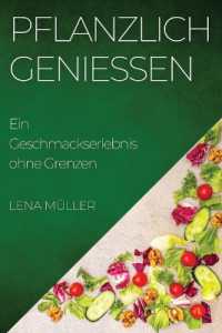 Pflanzlich Genießen : Ein Geschmackserlebnis ohne Grenzen