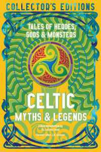 Celtic Myths & Legends : Tales of Heroes, Myths & Monsters (Flame Tree Collector's Editions)
