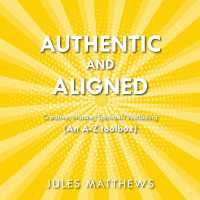 Authentic and Aligned : Creative/Nature/Spiritual/Wellbeing (An A-Z toolbox)