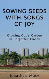 Sowing Seeds with Songs of Joy : Growing God's Garden in Forgotten Places