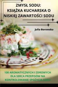 Zmysl Sodu : KsiĄŻka Kucharska O Niskiej ZawartoŚci Sodu
