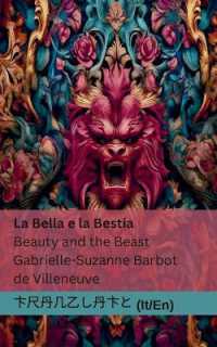 La Bella e la Bestia / Beauty and the Beast : Tranzlaty Italiano English (Italiano English)