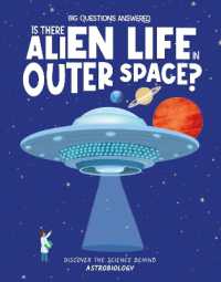 Is There Alien Life in Outer Space? : Discover the science behind astrobiology (The Big Questions Answered)