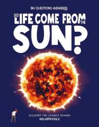 Did Life Come from the Sun? : Discover the science behind heliophysics (The Big Questions Answered)
