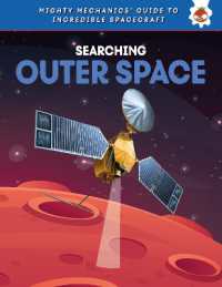 Searching Outer Space (Mighty Mechanics' Guide to Incredible Spacecraft)