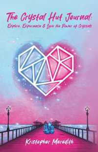 The Crystal Hut Journal : Explore, Experience & Love the Power of Crystals