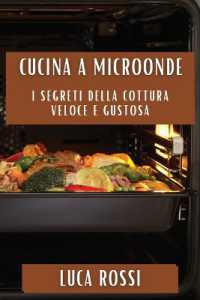 Cucina a Microonde : I Segreti della Cottura Veloce e Gustosa