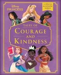 Disney Princess: Tales of Courage and Kindness : A stunning new Disney Princess treasury featuring 14 original illustrated stories