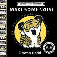 First Stories for Baby: Make Some Noise (3-6 months) : Four Stories to Read to Your Baby (Emma Dodd First Stories for Baby) （Board Book）