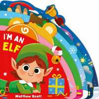 I'm an Elf : A dinky shaped board book full of festive friends （Board Book）