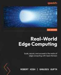 Real-World Edge Computing : Scale, secure, and succeed in the realm of edge computing with Open Horizon