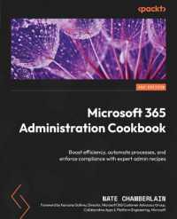 Microsoft 365 Administration Cookbook : Enhance your Microsoft 365 productivity to manage and optimize its apps and services （2ND）