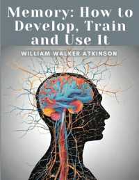 Memory : How to Develop, Train and Use It