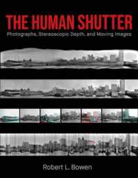 The Human Shutter : Photographs, Stereoscopic Depth, and Moving Images (Investigations of Lens and Screen Arts)