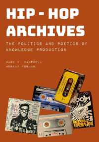 Hip-Hop Archives : The Politics and Poetics of Knowledge Production