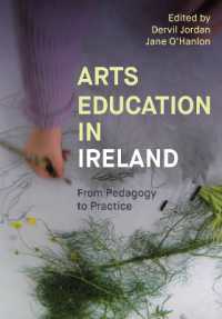 Arts Education in Ireland : From Pedagogy to Practice (Artwork Scholarship: International Perspectives in Education)