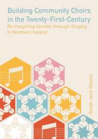 Building Community Choirs in the Twenty-First Century : Re-imagining Identity through Singing in Northern Ireland (Music, Community, and Education)