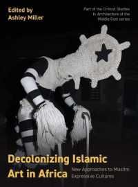 Decolonizing Islamic Art in Africa : New Approaches to Muslim Expressive Cultures (Critical Studies in Architecture of the Middle East)