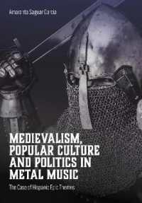 Medievalism, Popular Culture and Politics in Metal Music : The Case of Hispanic Epic Themes (Advances in Metal Music and Culture)