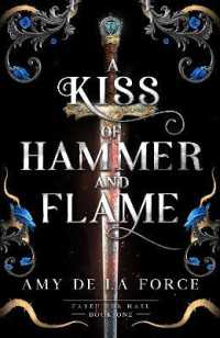 A Kiss of Hammer and Flame : The must-read, sizzling romantasy debut for fans of Throne of Glass (Fated for Hael)