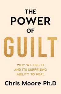 The Power of Guilt : Why We Feel It and Its Surprising Power to Heal