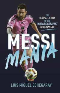 Messi Mania : The ultimate story of the world's greatest soccer star