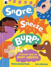 Snore, Sneeze, Burp (A Book Full of...)