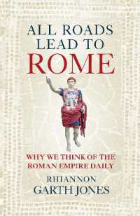 All Roads Lead to Rome : Why we think of the Roman Empire daily