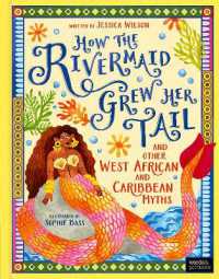 How the Rivermaid Grew Her Tail and Other West African and Caribbean Myths