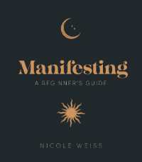 Manifesting : A beginner's guide to attracting your best life