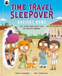 Time Travel Sleepover: Ancient Rome : Eat, Sleep and Party Like an Ancient Roman (Step Back in Time)