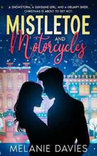 Mistletoe and Motorcycles [A Christmas Womens Fiction Romance] : A snowstorm, a sunshine girl, and a grumpy biker. Christmas is about to get hot.